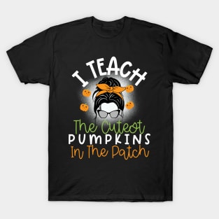 I Teach The Cutest Pumpkins In The Patch T-Shirt